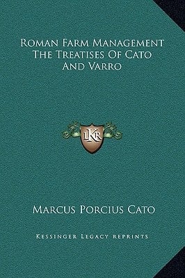 Roman Farm Management The Treatises Of Cato And Varro