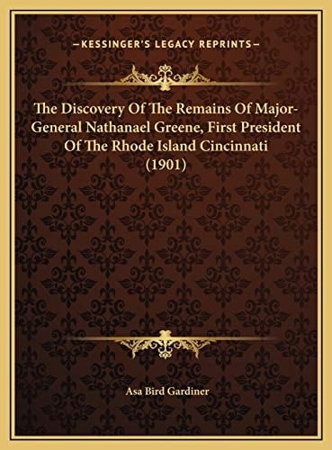 The Discovery Of The Remains Of Major-General Nathanael Greene, First President Of The Rhode Island Cincinnati (1901)