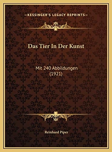 Das Tier In Der Kunst: Mit 240 Abbildungen (1921) (German Edition)