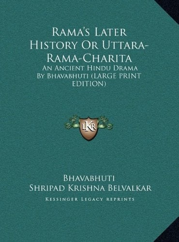 Rama's Later History Or Uttara-Rama-Charita: An Ancient Hindu Drama By Bhavabhuti (LARGE PRINT EDITION)