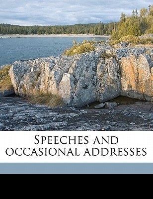 Speeches and occasional addresses