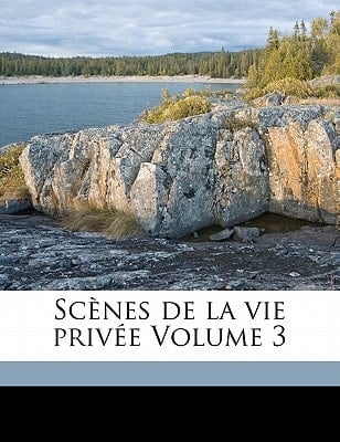 Scènes de la vie privée Volume 3 (French Edition)