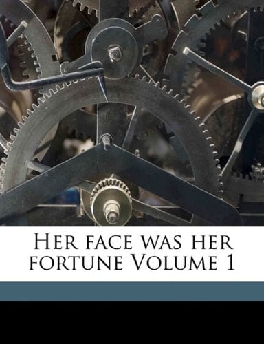 Her face was her fortune Volume 1
