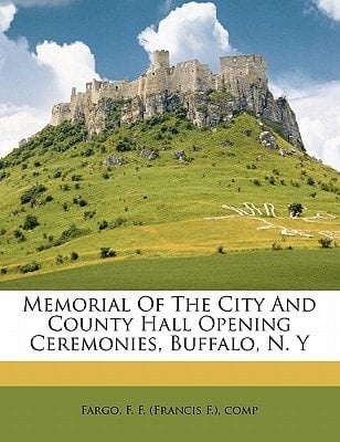 Memorial of the city and county hall opening ceremonies, Buffalo, N. Y