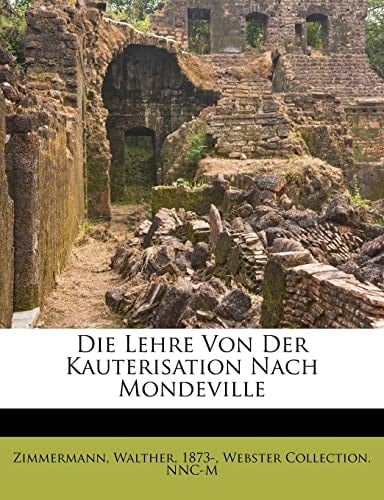 Die Lehre Von Der Kauterisation Nach Mondeville (English and German Edition)