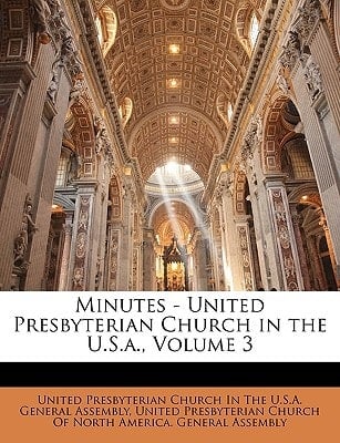 Minutes - United Presbyterian Church in the U.S.a., Volume 3