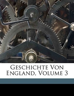 Geschichte der europäischen Staaten. Geschichte von England. Dritter Band. (German Edition)