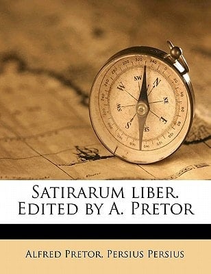 Satirarum liber. Edited by A. Pretor (Latin Edition)