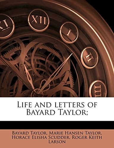 Life and letters of Bayard Taylor;