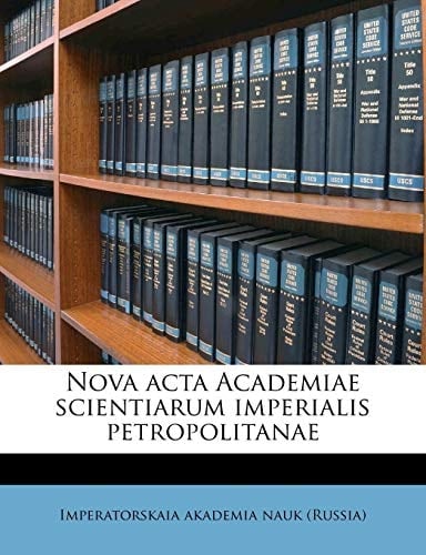 Nova acta Academiae scientiarum imperialis petropolitanae (Latin Edition)
