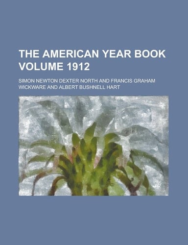 The American year book Volume 1912