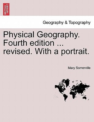Physical Geography. Fourth edition ... revised. With a portrait.