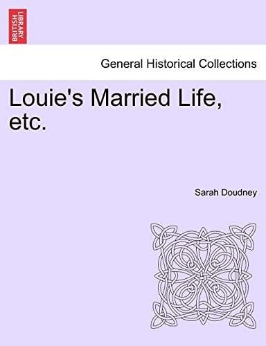Louie's Married Life, etc.