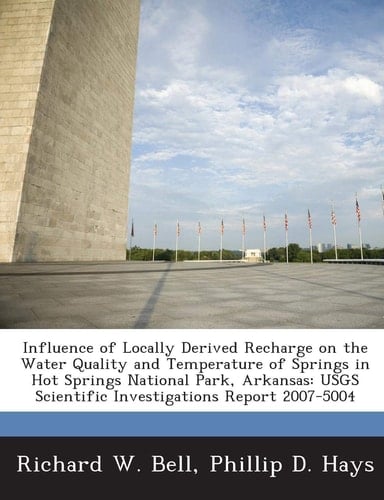 Influence of Locally Derived Recharge on the Water Quality and Temperature of Springs in Hot Springs National Park, Arkansas: USGS Scientific Investigations Report 2007-5004