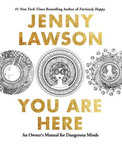 You Are Here An Owner's Manual for Dangerous Minds