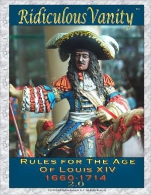 Ridiculous Vanity: Rules for the Age of Louis XIV 1660 - 1714 2. 0