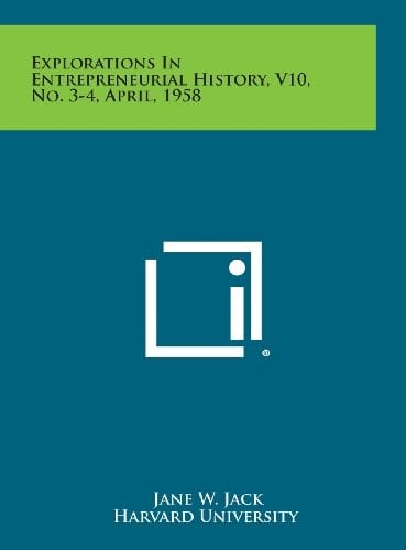 Explorations in Entrepreneurial History, V10, No. 3-4, April, 1958