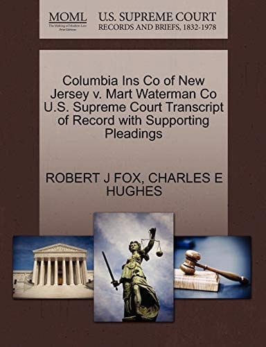 Columbia Ins Co of New Jersey v. Mart Waterman Co U.S. Supreme Court Transcript of Record with Supporting Pleadings