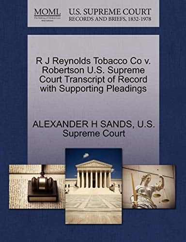 R J Reynolds Tobacco Co v. Robertson U.S. Supreme Court Transcript of Record with Supporting Pleadings