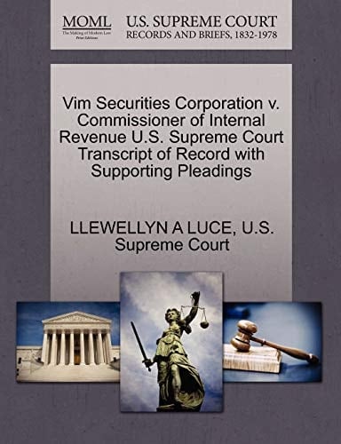 Vim Securities Corporation v. Commissioner of Internal Revenue U.S. Supreme Court Transcript of Record with Supporting Pleadings
