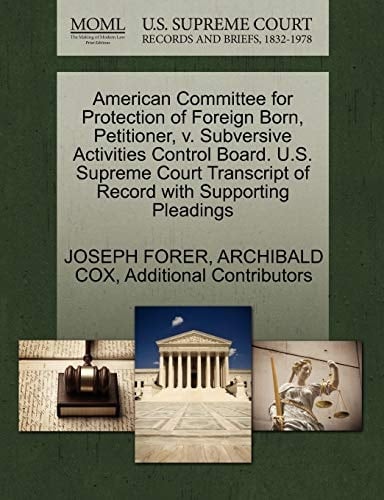 American Committee for Protection of Foreign Born, Petitioner, v. Subversive Activities Control Board. U.S. Supreme Court Transcript of Record with Supporting Pleadings