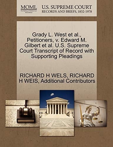 Grady L. West et al., Petitioners, v. Edward M. Gilbert et al. U.S. Supreme Court Transcript of Record with Supporting Pleadings
