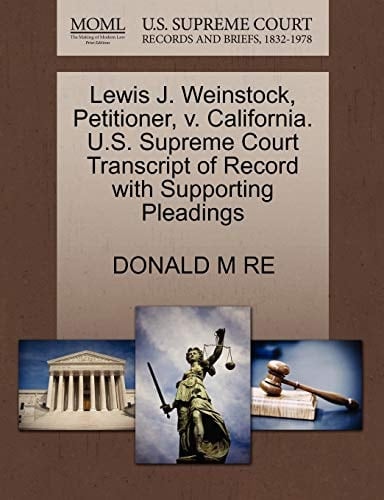 Lewis J. Weinstock, Petitioner, v. California. U.S. Supreme Court Transcript of Record with Supporting Pleadings