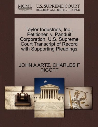 Taylor Industries, Inc., Petitioner, v. Panduit Corporation. U.S. Supreme Court Transcript of Record with Supporting Pleadings