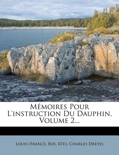 Mémoires Pour L'instruction Du Dauphin, Volume 2... (French Edition)