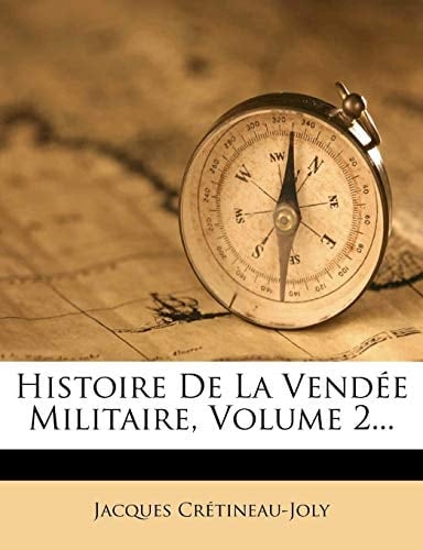 Histoire de La Vendee Militaire, Volume 2... (French Edition)