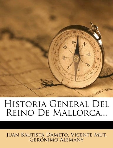 Historia General Del Reino De Mallorca... (Spanish Edition)