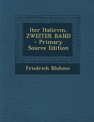 Iter Italicvm, Zweiter Band - Primary Source Edition (German Edition)
