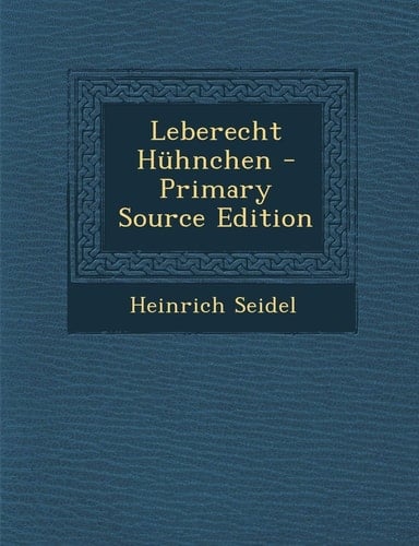 Leberecht Huhnchen - Primary Source Edition (German Edition)