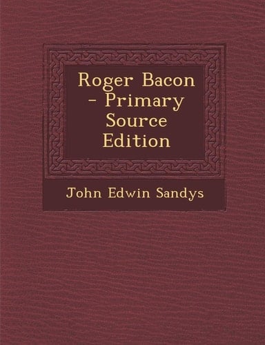 Roger Bacon - Primary Source Edition