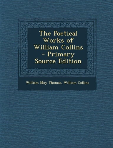 The Poetical Works of William Collins - Primary Source Edition