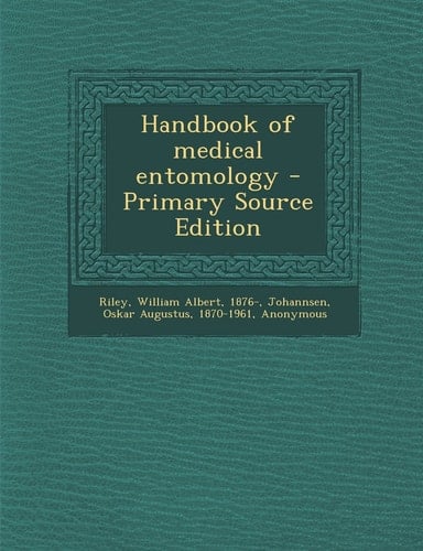 Handbook of Medical Entomology - Primary Source Edition
