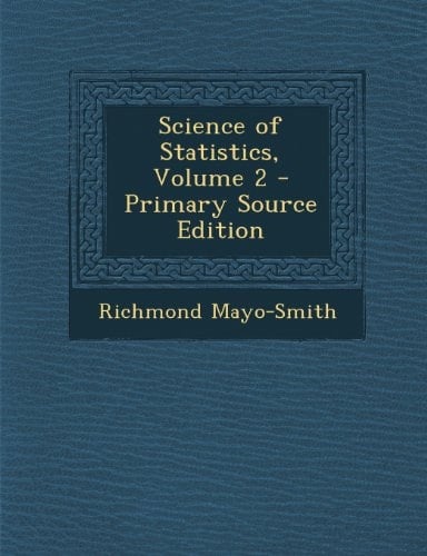 Science of Statistics, Volume 2 - Primary Source Edition
