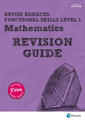 REVISE Edexcel Functional Skills Mathematics Level 1 Revision Guide: Revise Edexcel Functional Skills Mathematics Level 1 Revision Guide Level 1 (Revise Functional Skills)