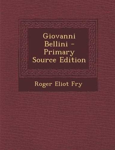 Giovanni Bellini - Primary Source Edition