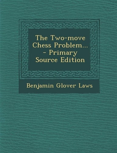 The Two-Move Chess Problem... - Primary Source Edition