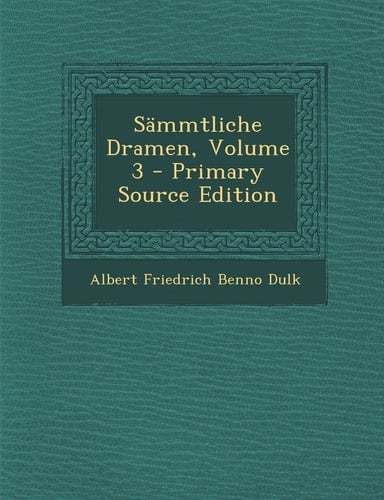 Sämmtliche Dramen, Volume 3 - Primary Source Edition