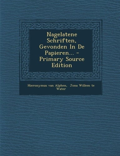 Nagelatene Schriften, Gevonden in de Papieren... - Primary Source Edition