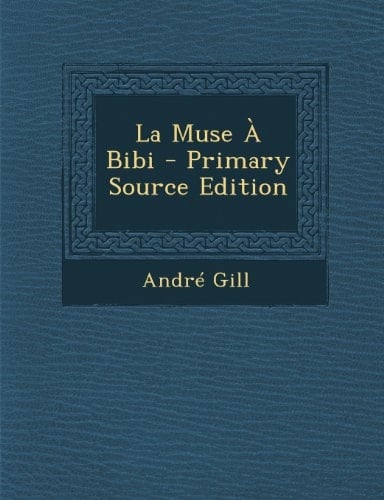 La Muse a Bibi - Primary Source Edition