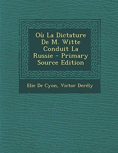 Où la Dictature de M. Witte Conduit la Russie - Primary Source Edition