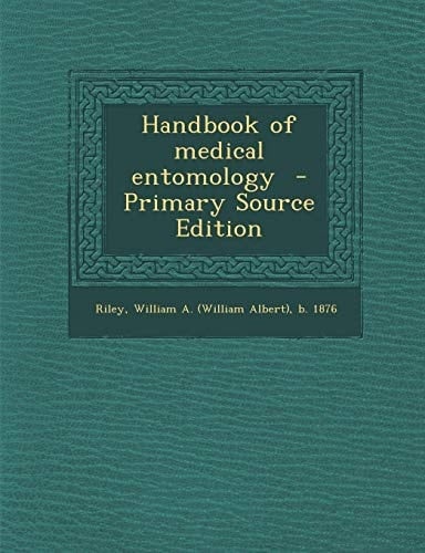 Handbook of Medical Entomology - Primary Source Edition