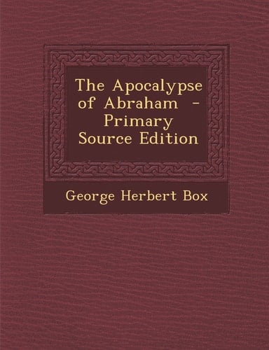 The Apocalypse of Abraham - Primary Source Edition