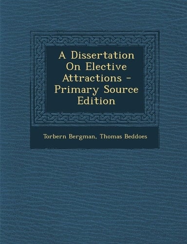 A Dissertation on Elective Attractions - Primary Source Edition