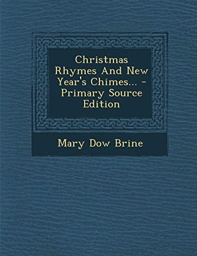 Christmas Rhymes and New Year's Chimes... - Primary Source Edition