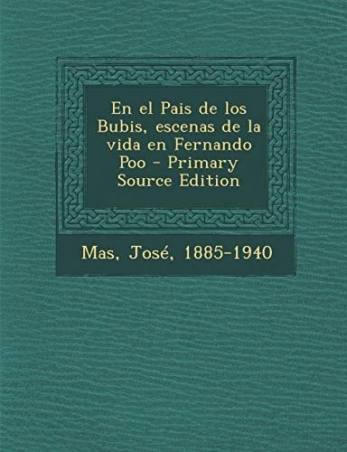 En El Pais de Los Bubis, Escenas de la Vida en Fernando Poo - Primary Source Edition
