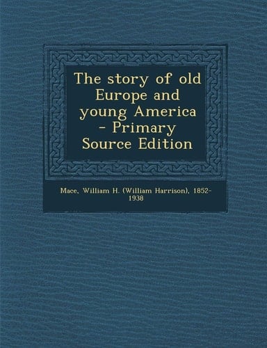The Story of Old Europe and Young America - Primary Source Edition